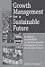 Growth Management for a Sustainable Future: Ecological Sustainability as the New Growth Management Focus for the 21st Century by Gabor Zovanyi