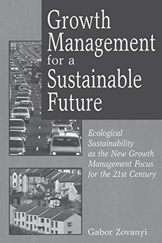 Growth Management for a Sustainable Future: Ecological Sustainability as the New Growth Management Focus for the 21st Century