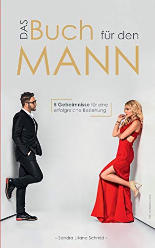 Das Buch für den Mann: 5 Geheimnisse für eine erfolgreiche Beziehung