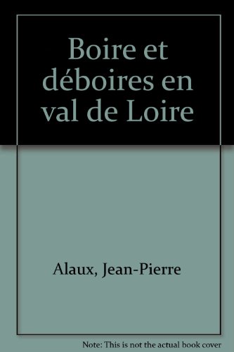 Boire et déboires en Val de Loire