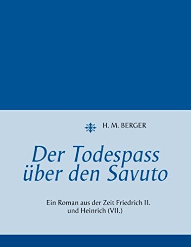 Der Todespass über den Savuto: Ein Roman aus der Zeit Friedrich II. und Heinrich (VII.)