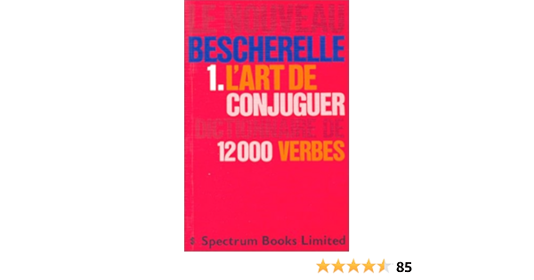 L Art De Conjuguer Dictionnaire De Douze Mille Verbes Le Bescherelle Band 1 Amazon De Collectif Fremdsprachige Bucher