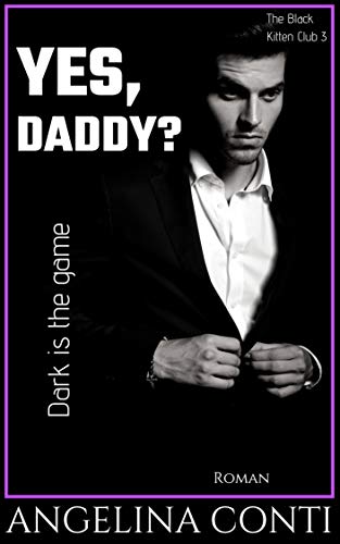 YES, DADDY?: Dark is the game (The Black Kitten Club 3) von [Conti, Angelina]