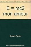 E = mc2 mon amour
