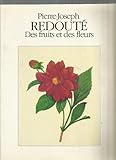Pierre-Joseph Redouté. Des fruits et des fleurs