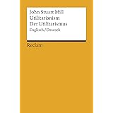 Utilitarianism /Der Utilitarismus (Reclams Universal-Bibliothek)