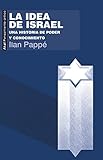 Image de La idea de Israel. Una historia de poder y conocimiento (Pensamiento crítico)