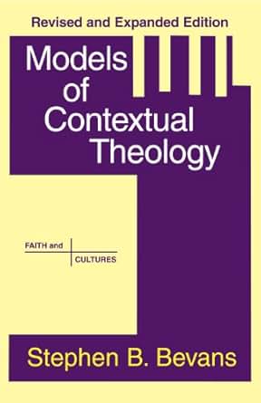 Of 6 Models Of Contextual Theology Stephen Bevans Of 6 Models Of Contextual Theology Stephen Bevans
