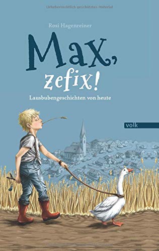 Max, zefix!: Lausbubengeschichten von heute