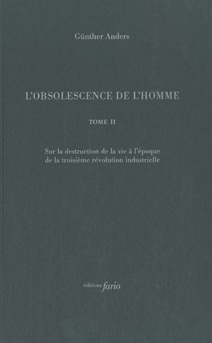 Télécharger L'obsolescence de l'homme : Tome 2, Sur la destruction de la vie à l'époque de la troisième révolution industrielle PDF Ebook En Ligne Télécharger L'obsolescence de l'homme : Tome 2, Sur la destruction de la vie à l'époque de la troisième révolution industrielle PDF Ebook En Ligne
