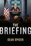 The Briefing by Sean Spicer