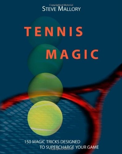 Tennis Magic: 150 Magic Tricks Designed To Supercharge Your Game by Steve Mallory (2006) Paperback francais Tennis Magic: 150 Magic Tricks Designed To Supercharge Your Game by Steve Mallory (2006) Paperback francais