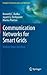 Produktbild Communication Networks for Smart Grids : Making Smart Grid Real [Paperback] [Jan 01, 2017] Budka