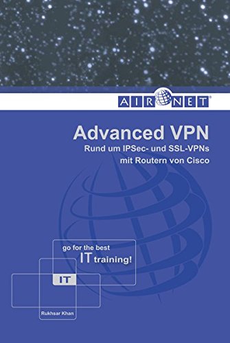 Download Advanced VPN: Rund um IPSec- und SSL-VPNs mit Routern von Cisco Download Advanced VPN: Rund um IPSec- und SSL-VPNs mit Routern von Cisco