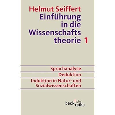 Einführung in die Wissenschaftstheorie Bd. 1: Sprachanalyse, Deduktion, Induktion in Natur- und Sozialwissenschaften Einführung in die Wissenschaftstheorie Bd. 1: Sprachanalyse, Deduktion, Induktion in Natur- und Sozialwissenschaften