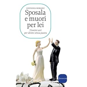 Sposala e muori per lei: Uomini veri per donne senza paura