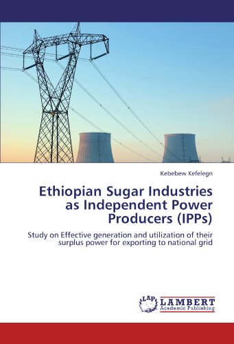 Ethiopian Sugar Industries as Independent Power Producers (IPPs): Study on Effective generation and utilization of their surplus power for exporting to national grid