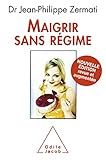 Maigrir sans régime: Nouvelle édition revue et augmentée