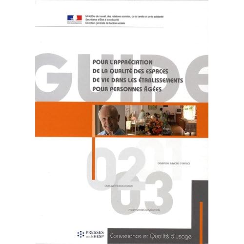 Guide pour l'appréciation de la qualité des espaces de vie dans les établissements pour personnes âgées: Convenance et qualité d'usage Guide pour l'appréciation de la qualité des espaces de vie dans les établissements pour personnes âgées: Convenance et qualité d'usage