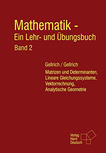 Download Mathematik - Ein Lehr- und Übungsbuch: Band 2: Matrizen und Determinanten, Lineare Gleichungssysteme, Vektorrechnung, Analytische Geometrie