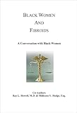 Image de Black Women and Fibroids: A Conversation with Black Women (1) (English Edition)