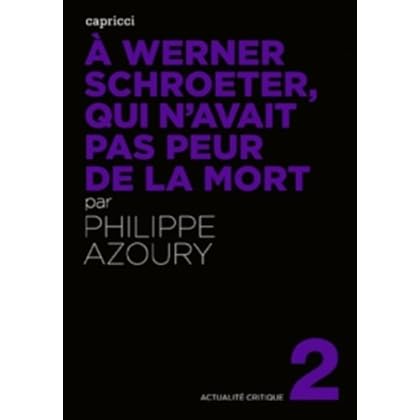 A Werner Schroeter, qui n'avait pas peur de la mort A Werner Schroeter, qui n'avait pas peur de la mort