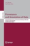 Image de Provenance and Annotation of Data: International Provenance and Annotation Workshop, Ipaw 2006, Chicago, Il, USA, May 3-5, 2006, Revised Selected Pape