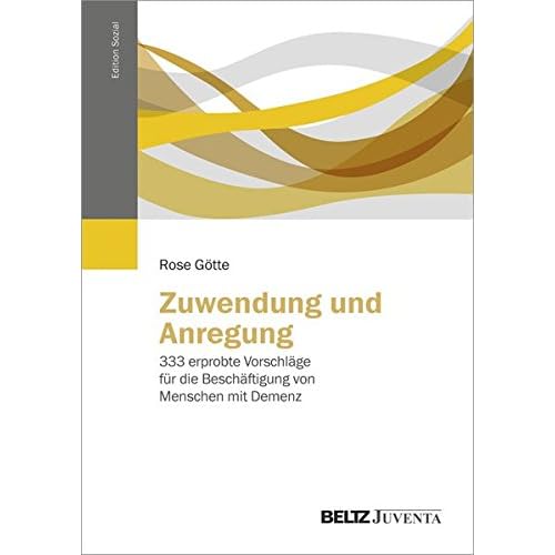 [PDF] Zuwendung und Anregung: 333 erprobte Vorschláge für die Bescháftigung von Menschen mit Demenz (Edition Sozial) KOSTENLOS DOWNLOAD