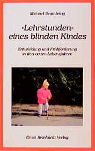 Download Lehrstunde eines blinden Kindes: Entwicklung und Frühförderung in den ersten Lebensjahren Download Lehrstunde eines blinden Kindes: Entwicklung und Frühförderung in den ersten Lebensjahren