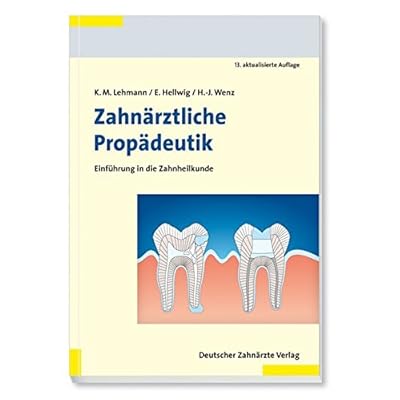 Zahnärztliche Propädeutik: Einführung in die Zahnheilkunde Zahnärztliche Propädeutik: Einführung in die Zahnheilkunde
