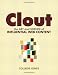 Clout: The Art and Science of Influential Web Content (Voices That Matter) by Colleen Jones