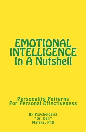 EMOTIONAL INTELLIGENCE In A Nutshell - Personality Patterns For Personal Effectiveness