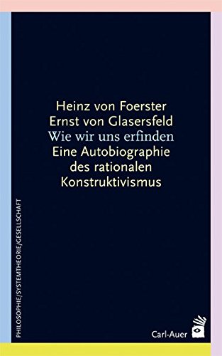 Download Wie wir uns erfinden. Eine Autobiographie des radikalen Konstruktivismus Download Wie wir uns erfinden. Eine Autobiographie des radikalen Konstruktivismus