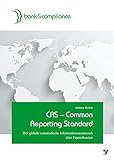 CRS - Common Reporting Standard: Der globale automatische Informationsaustausch über Finanzkonten by 