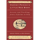 Harvey Penick's Little Red Book: Lessons And Teachings From A Lifetime In Golf