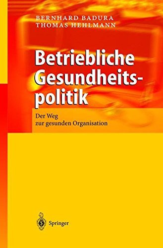 Betriebliche Gesundheitspolitik: Der Weg zur gesunden Organisation