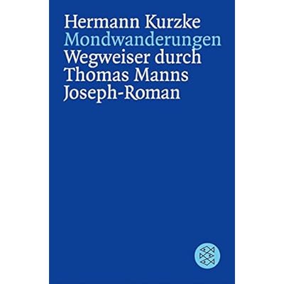 Mondwanderungen: Wegweiser durch Thomas Manns Joseph - Roman