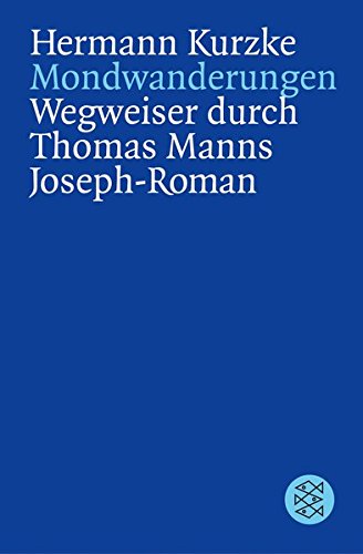 Mondwanderungen: Wegweiser durch Thomas Manns Joseph - Roman