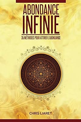 Abondance Infinie: 35 méthodes pour attirer l'abondance