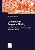 Image de Ganzheitliche Corporate Identity. Form, Verhalten und Kommunikation erfolgreich steuern
