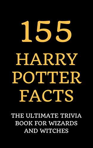 155 Harry Potter Facts: The Ultimate Trivia Book for Wizards and Witches (English Edition) 155 Harry Potter Facts: The Ultimate Trivia Book for Wizards and Witches (English Edition)