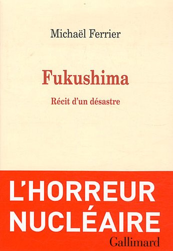 couverture de : Fukushima : r&eacute;cit d'un d&eacute;sastre