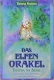 Das Elfen-Orakel. 54 farbige Spielkarten. Tuatha na Sidhe. Botschaften aus dem Reich der Naturgeister by 
