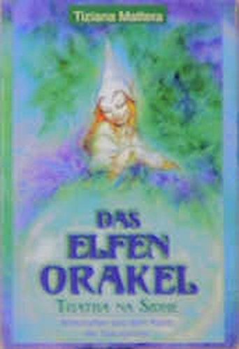 Das Elfen-Orakel. 54 farbige Spielkarten. Tuatha na Sidhe. Botschaften aus dem Reich der Naturgeister
