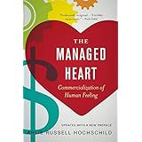 By Arlie Hochschild The Managed Heart: Commercialization of Human Feeling (3rd Revised edition)