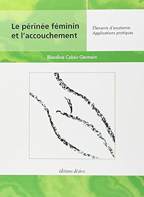 ADVERBUM Le Périnée Féminin Et L'accouchement - Eléments D'anatomie Et Exercices Pratiques D'application