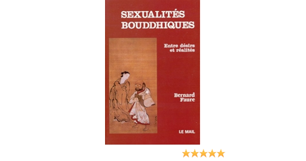 Amazon Fr Sexualites Bouddhiques Entre Desirs Et Realites Faure Bernard Livres