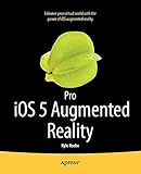 Pro iOS 5 Augmented Reality by 
