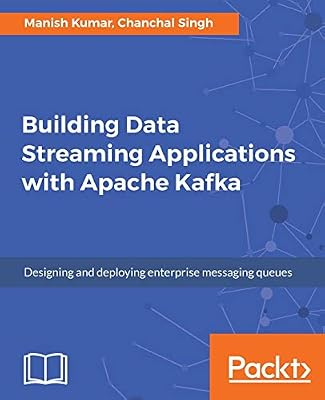 Building Data Streaming Applications with Apache Kafka: Design, develop and streamline applications using Apache Kafka, Storm, Heron and Spark