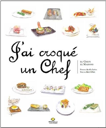 J'ai croqué un chef : 14 chefs, 14 maisons gratuit J'ai croqué un chef : 14 chefs, 14 maisons gratuit